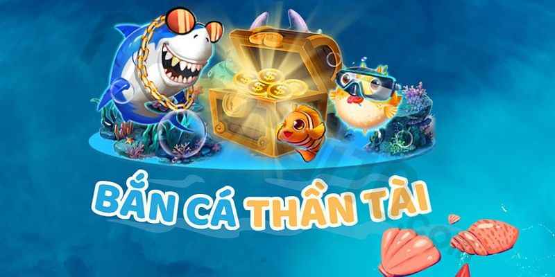 Bắn Cá Thần Tài – Tựa game Được Truy Cập Nhiều Nhất Tại C54