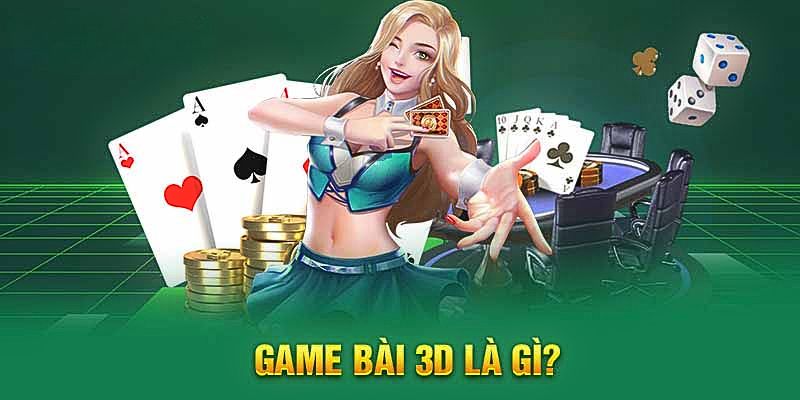 Game Bài 3D – Tổng Hợp Siêu Phẩm Game Kinh Điển 2024