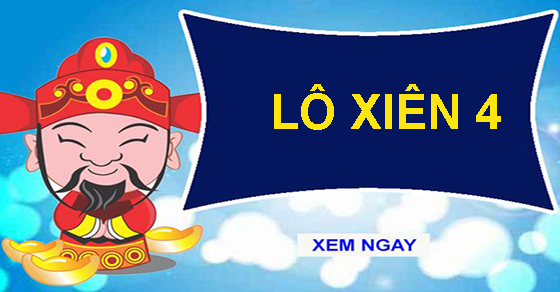 Lô Xiên 4 Là Gì? Bí Quyết Chơi Lô Xiên 4 Hiệu Quả Nhất