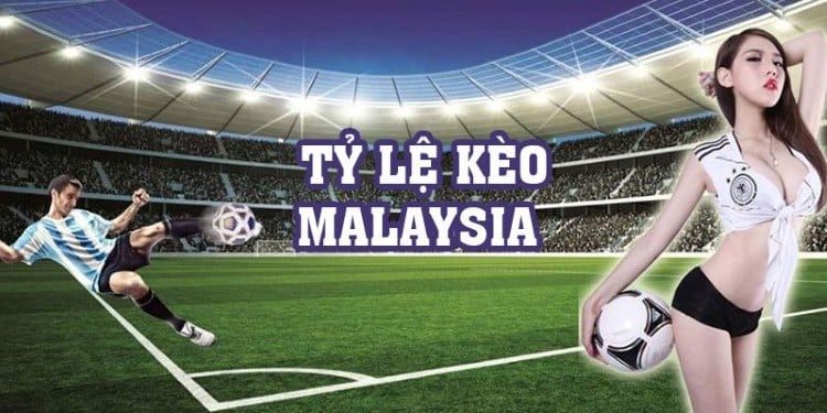 Tỷ Lệ Kèo Malaysia – Tìm Hiểu Từ A-Z Cho Các Tân Thủ