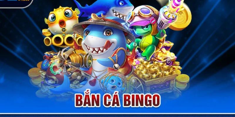 Bắn Cá Bingo Trực Tuyến – Chơi Thả Ga, Rinh Tiền Đã