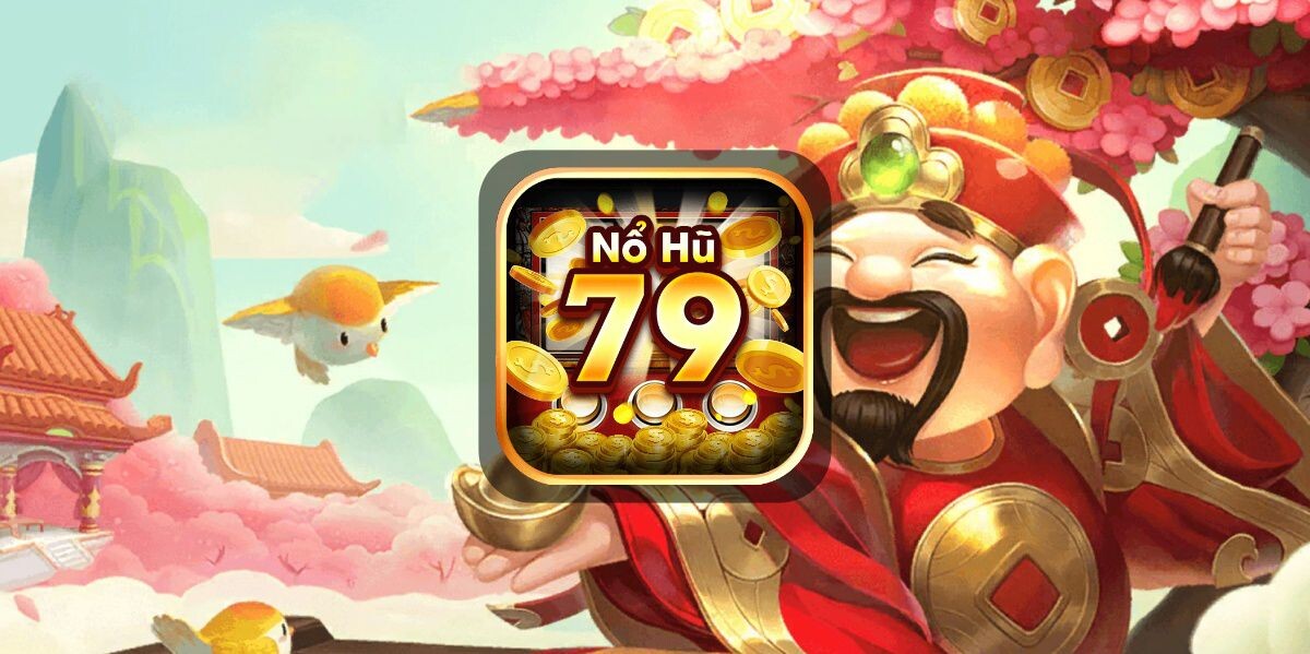 Giới thiệu tổng quan Nổ hũ 79