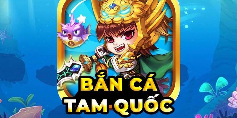 Bắn Cá Tam Quốc – Siêu Phẩm Đỉnh Cao Tại C54