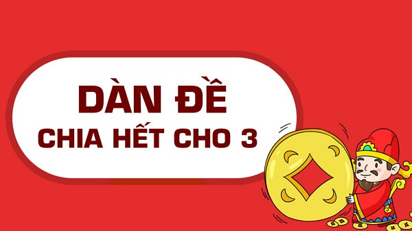 Bí Quyết Dàn Đề Chia Hết Cho 3 Giúp Tối Ưu Tỷ Lệ Trúng Lô Đề