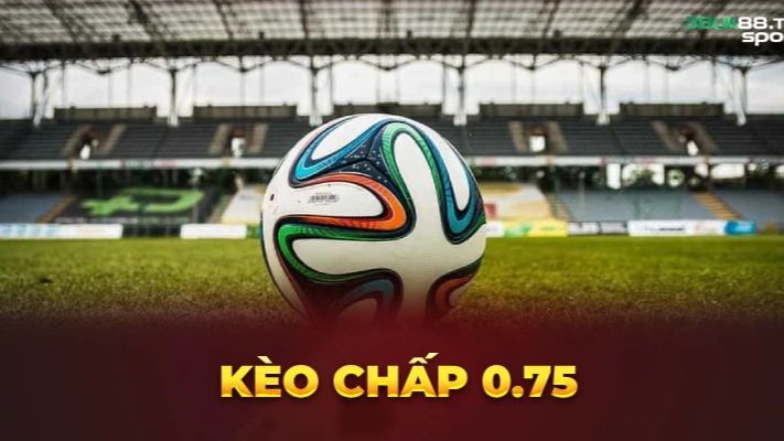 Một số lưu ý khi chơi kèo 0.75 là gì?