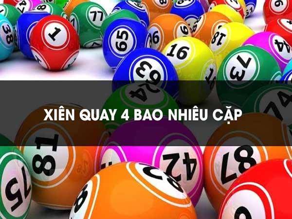 Tìm Hiểu Chi Tiết Về Xiên Quay 4 Có Bao Nhiêu Cặp