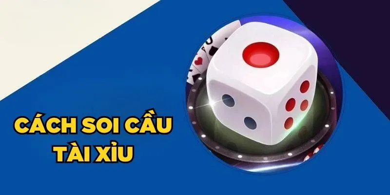 07 Cách Soi Cầu Tài Xỉu Hiệu Quả Dành Cho Người Mới Chơi